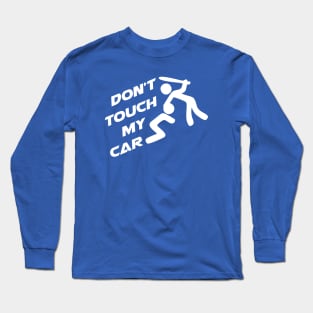 Don't Touch My Car Long Sleeve T-Shirt